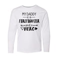 thumbnail image 1 of Inktastic My Daddy is a Firefighter and a Hero Long Sleeve Youth T-Shirt, 1 of 5