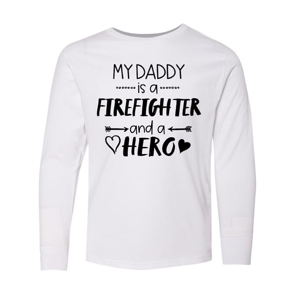 Inktastic My Daddy is a Firefighter and a Hero Long Sleeve Youth T-Shirt