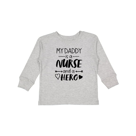 Inktastic My Daddy is a Nurse and a Hero Boys or Girls Long Sleeve Toddler T-Shirt