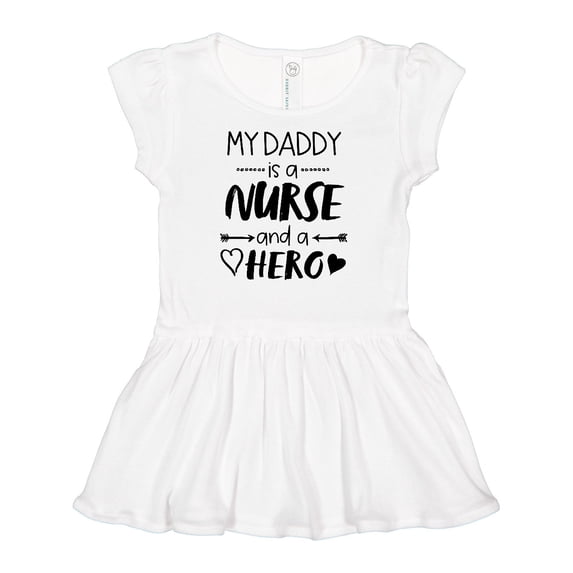 Inktastic My Daddy is a Nurse and a Hero Girls Baby Dress