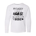 thumbnail image 1 of Inktastic My Daddy is a Nurse and a Hero Long Sleeve Youth T-Shirt, 1 of 5