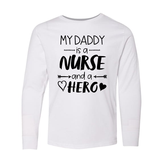 Inktastic My Daddy is a Nurse and a Hero Long Sleeve Youth T-Shirt