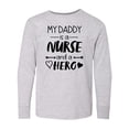 thumbnail image 1 of Inktastic My Daddy is a Nurse and a Hero Long Sleeve Youth T-Shirt, 1 of 5