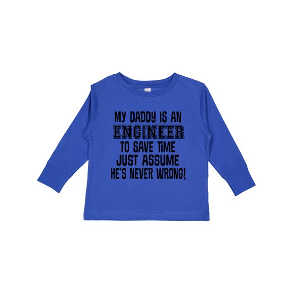 Inktastic My Daddy is an Engineer Funny Never Wrong Boys or Girls Long Sleeve Toddler T-Shirt