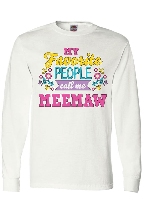 My Favorite People Call Me Meemaw with Flowers Long Sleeve T-Shirt