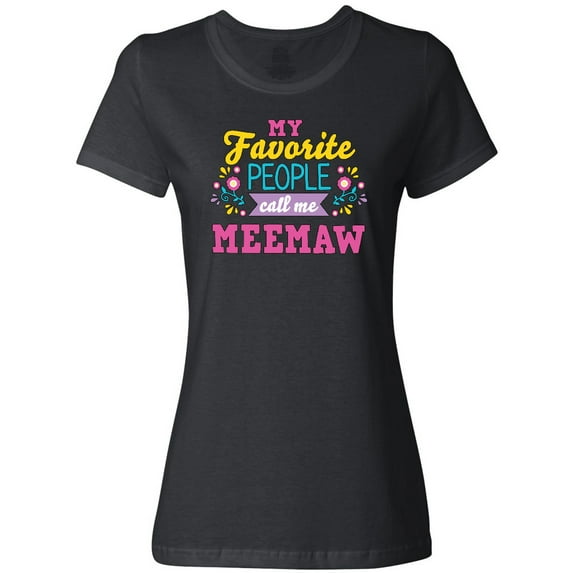 Inktastic My Favorite People Call Me Meemaw with Flowers Women's T-Shirt