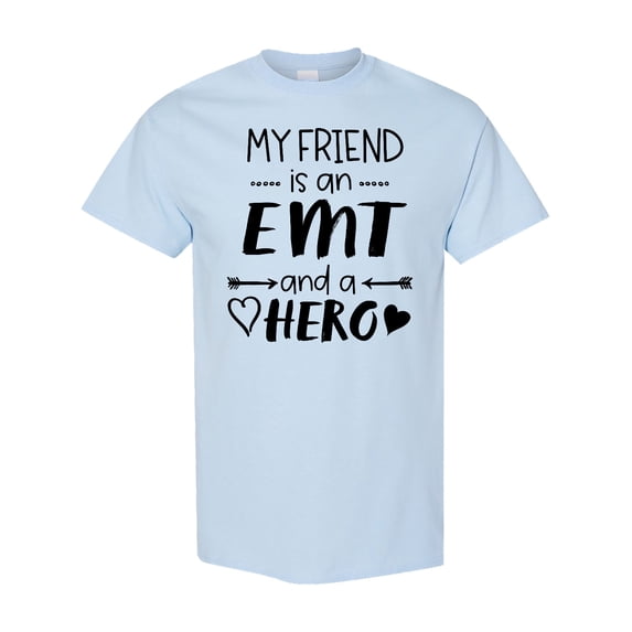 Inktastic My Friend is an EMT and a Hero T-Shirt