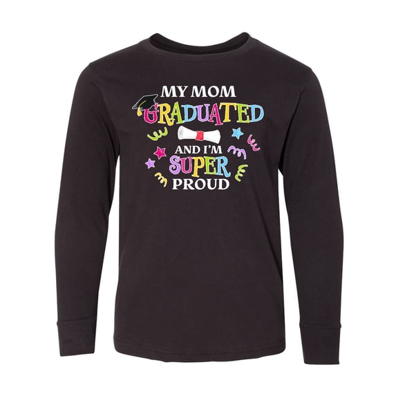 Inktastic My Mom Graduated and I'm Super Proud Long Sleeve Youth T-Shirt