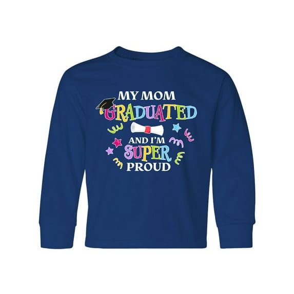 Inktastic My Mom Graduated and I'm Super Proud Long Sleeve Youth T-Shirt