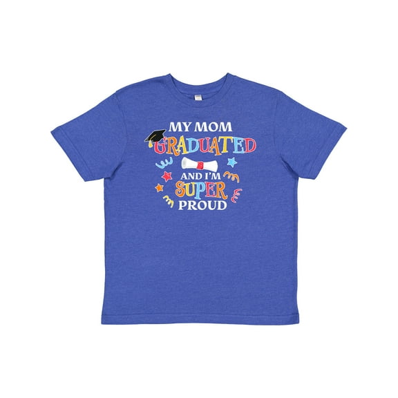 Inktastic My Mom Graduated and I'm Super Proud Youth T-Shirt