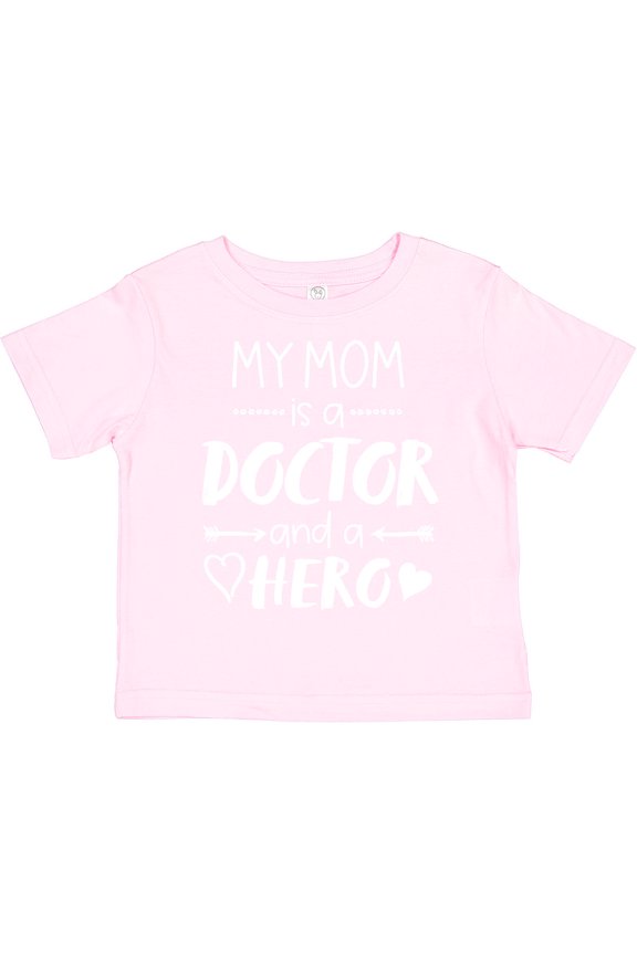 My Mom is a Doctor and a Hero Boys or Girls Toddler T-Shirt