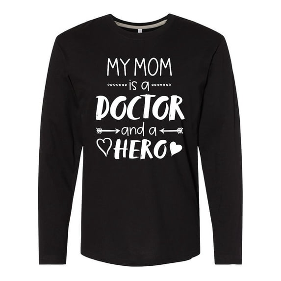Inktastic My Mom is a Doctor and a Hero Long Sleeve T-Shirt