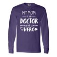 thumbnail image 1 of Inktastic My Mom is a Doctor and a Hero Long Sleeve T-Shirt, 1 of 5