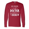 thumbnail image 1 of Inktastic My Mom is a Doctor and a Hero Long Sleeve T-Shirt, 1 of 5