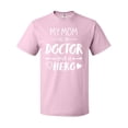 thumbnail image 1 of Inktastic My Mom is a Doctor and a Hero T-Shirt, 1 of 5