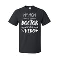 thumbnail image 1 of Inktastic My Mom is a Doctor and a Hero T-Shirt, 1 of 5