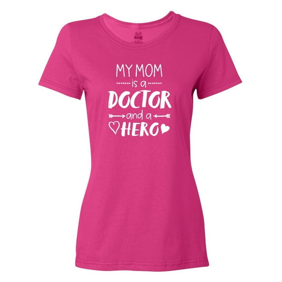Inktastic My Mom is a Doctor and a Hero Women's T-Shirt