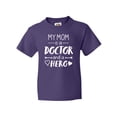 thumbnail image 1 of Inktastic My Mom is a Doctor and a Hero Youth T-Shirt, 1 of 5