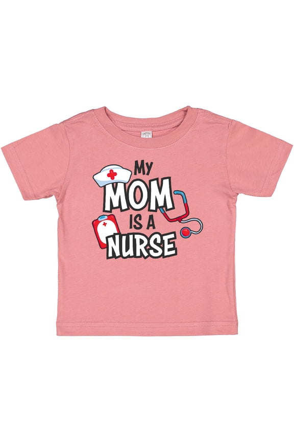 My Mom is a Nurse Boys or Girls Baby T-Shirt