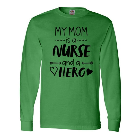 Inktastic My Mom is a Nurse and a Hero Long Sleeve T-Shirt