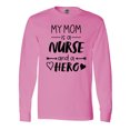 thumbnail image 1 of Inktastic My Mom is a Nurse and a Hero Long Sleeve T-Shirt, 1 of 5