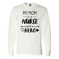 thumbnail image 1 of Inktastic My Mom is a Nurse and a Hero Long Sleeve T-Shirt, 1 of 5