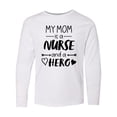 thumbnail image 1 of Inktastic My Mom is a Nurse and a Hero Long Sleeve Youth T-Shirt, 1 of 5