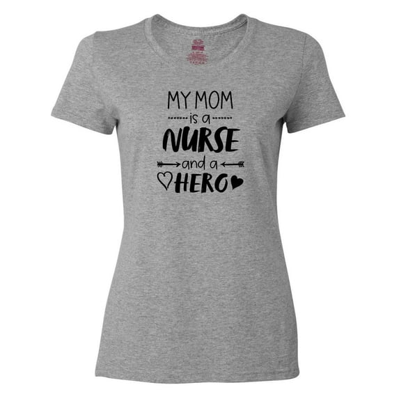 Inktastic My Mom is a Nurse and a Hero Women's T-Shirt