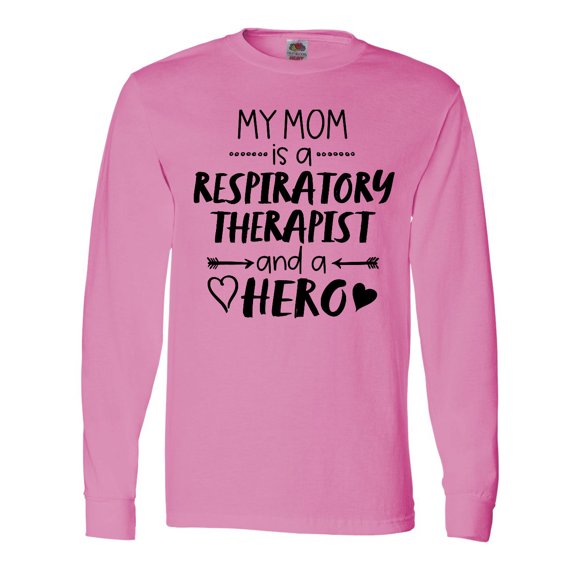 Inktastic My Mom is a Respiratory Therapist and a Hero Long Sleeve T-Shirt