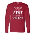 thumbnail image 1 of Inktastic My Mom is an EMT and a Hero Long Sleeve T-Shirt, 1 of 5