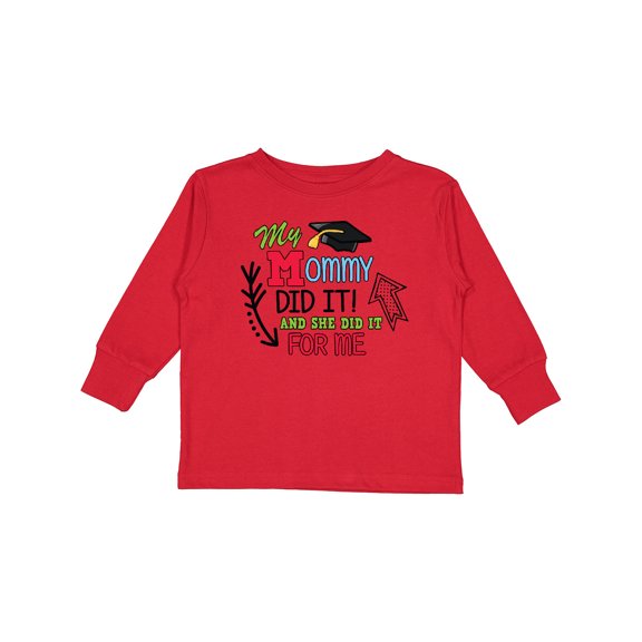 Inktastic My Mommy Did It and She Did It for Me with Graduation Cap Boys Long Sleeve Toddler T-Shirt