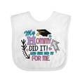 thumbnail image 1 of Inktastic My Mommy Did It and She Did It for Me with Graduation Cap Girls Baby Bib, 1 of 4