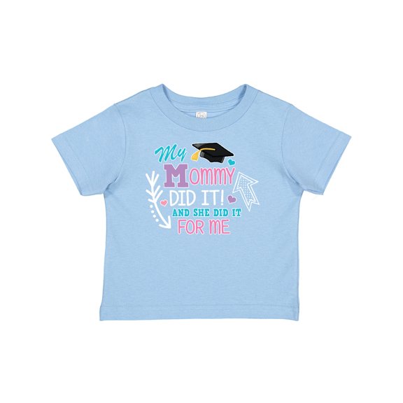 Inktastic My Mommy Did It and She Did It for Me with Graduation Cap Girls Baby T-Shirt