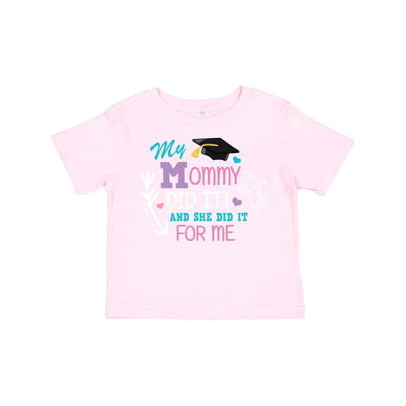 Inktastic My Mommy Did It and She Did It for Me with Graduation Cap Girls Toddler T-Shirt