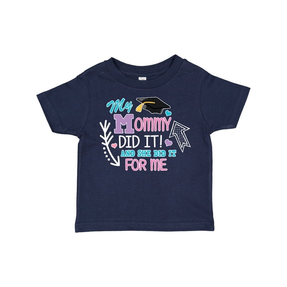 Inktastic My Mommy Did It and She Did It for Me with Graduation Cap Girls Toddler T-Shirt