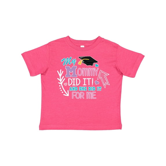 Inktastic My Mommy Did It and She Did It for Me with Graduation Cap Girls Toddler T-Shirt