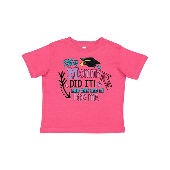 Inktastic My Mommy Did It and She Did It for Me with Graduation Cap Girls Toddler T-Shirt