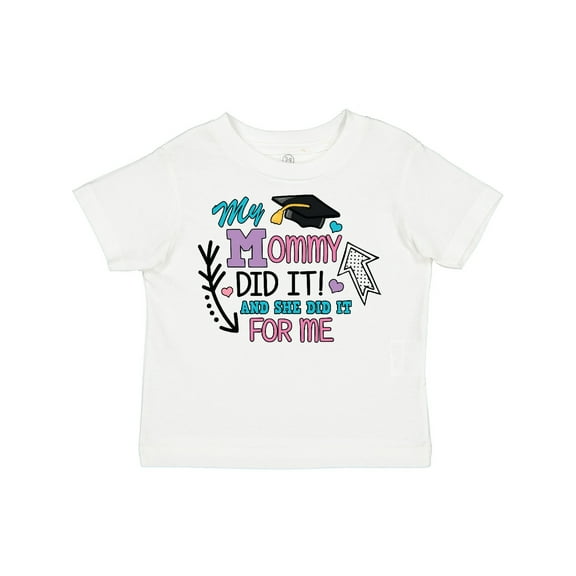 Inktastic My Mommy Did It and She Did It for Me with Graduation Cap Girls Toddler T-Shirt