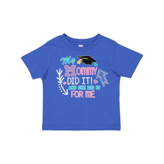 Inktastic My Mommy Did It and She Did It for Me with Graduation Cap Girls Toddler T-Shirt
