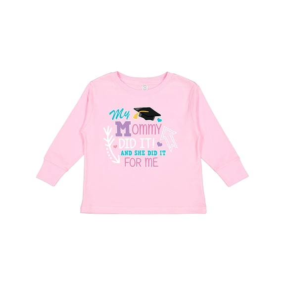 Inktastic My Mommy Did It and She Did It for Me with Graduation Cap Girls Long Sleeve Toddler T-Shirt