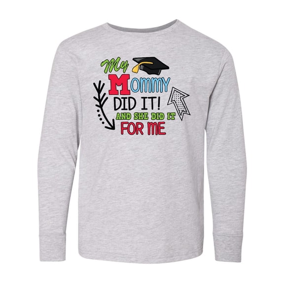 Inktastic My Mommy Did It and She Did it For Me with Graduation Cap Long Sleeve Youth T-Shirt