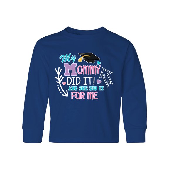Inktastic My Mommy Did It and She Did it For Me with Graduation Cap Long Sleeve Youth T-Shirt