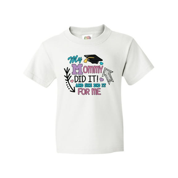 Inktastic My Mommy Did It and She Did it For Me with Graduation Cap Youth T-Shirt