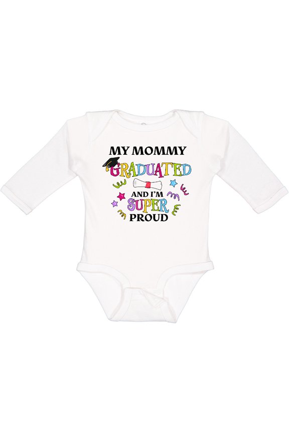 My Mommy Graduated and I'm Super Proud Boys or Girls Long Sleeve Baby Bodysuit