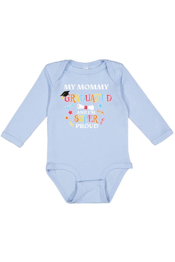 My Mommy Graduated and I'm Super Proud Boys or Girls Long Sleeve Baby Bodysuit