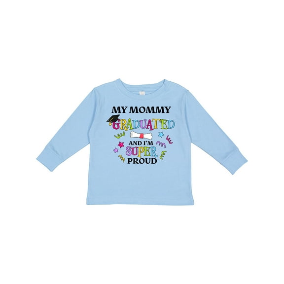 Inktastic My Mommy Graduated and I'm Super Proud Boys or Girls Long Sleeve Toddler T-Shirt