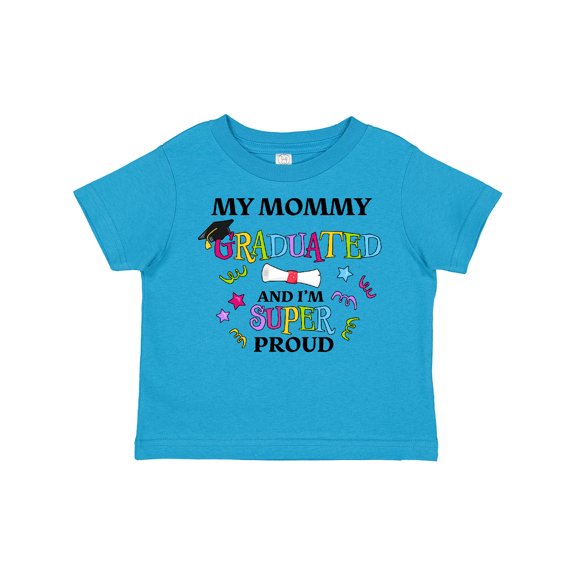Inktastic My Mommy Graduated and I'm Super Proud Boys or Girls Toddler T-Shirt