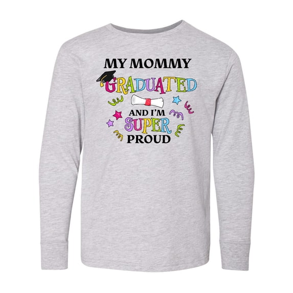 Inktastic My Mommy Graduated and I'm Super Proud Long Sleeve Youth T-Shirt
