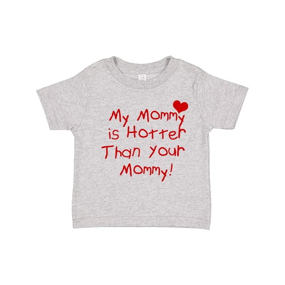 Inktastic My Mommy is Hotter Than Your Mommy Boys or Girls Toddler T-Shirt