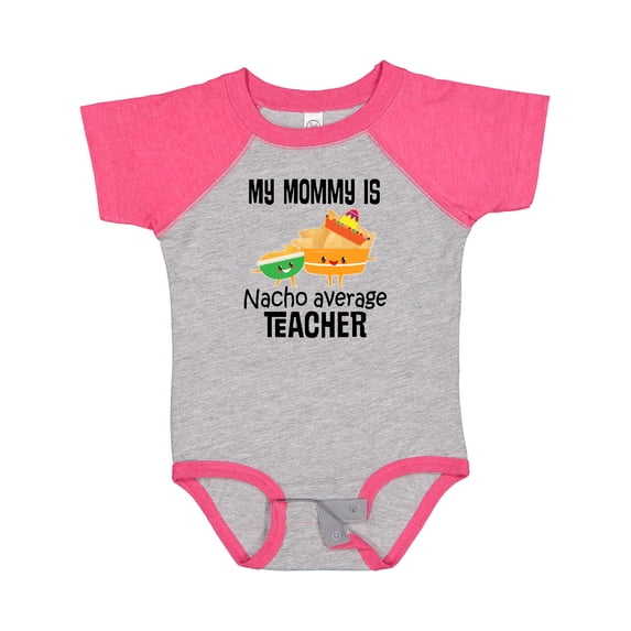 Inktastic My Mommy is Nacho Average Teacher Boys or Girls Baby Bodysuit